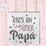 TGM-50 Estencil Eres un Super Papá